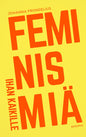 Etukansi. Johanna Frondelius Feminismiä ihan kaikille