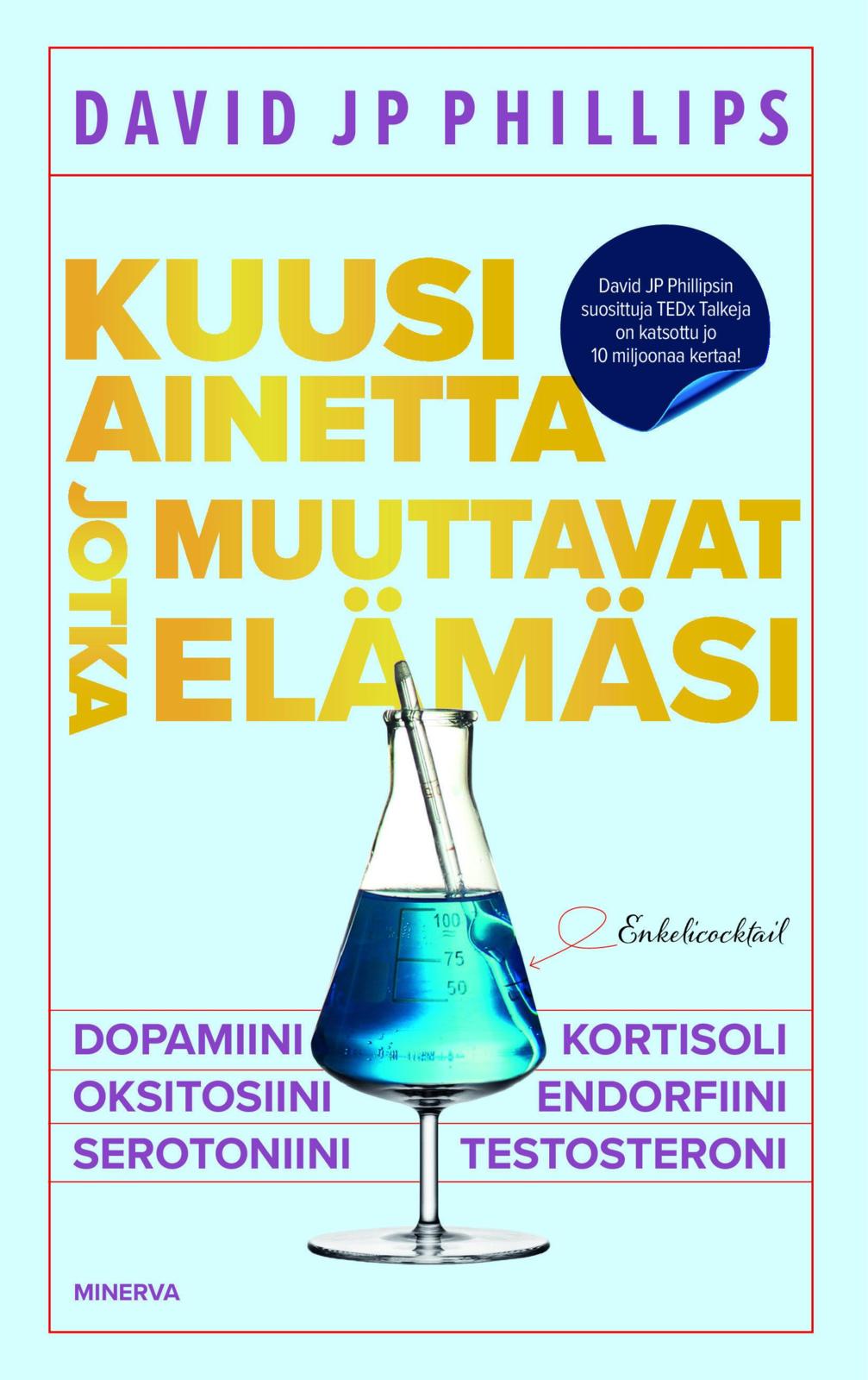 Etukansi. David JP Phillips Kuusi ainetta jotka muuttavat elämäsi