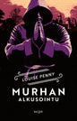 Etukansi. Louise Penny Murhan alkusointu