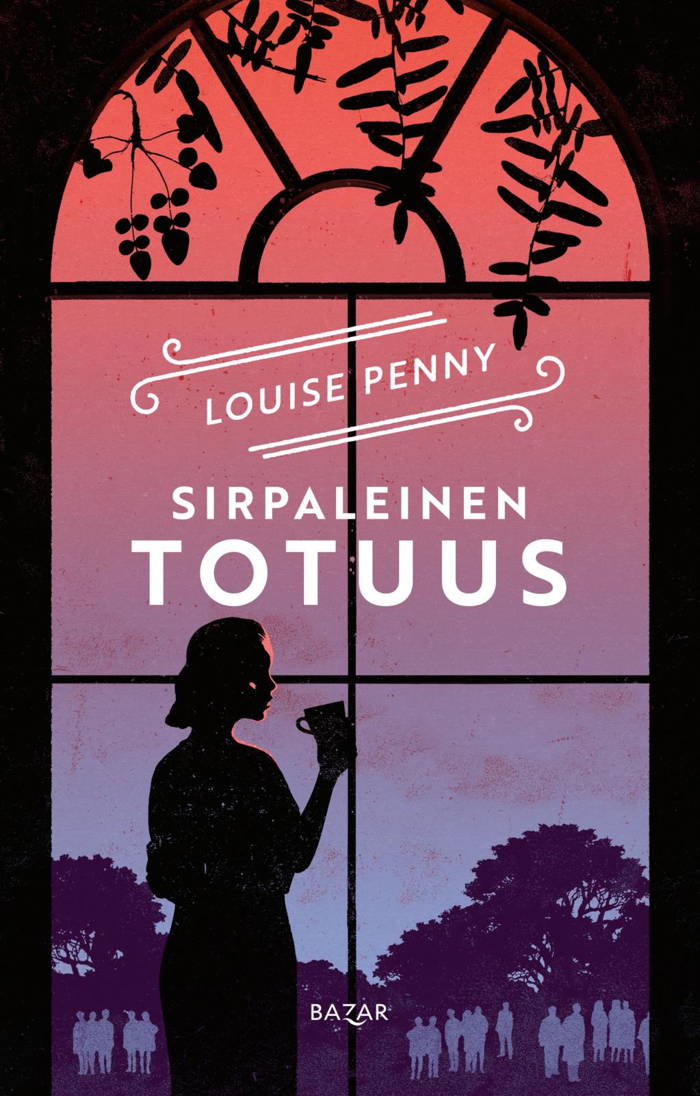 Etukansi. Louise Penny Sirpaleinen totuus