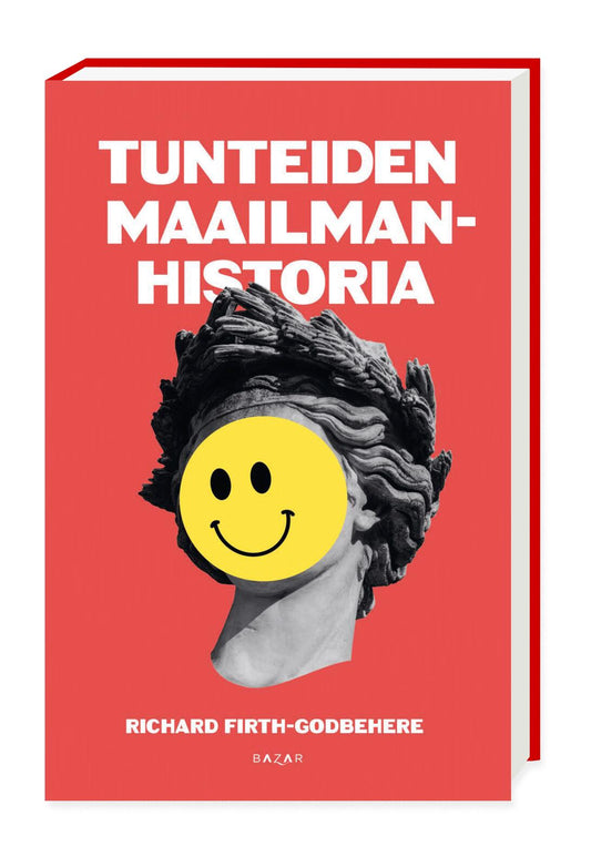 Etukansi. Richard Firth-Godbehere. Tunteiden maailmanhistoria.
