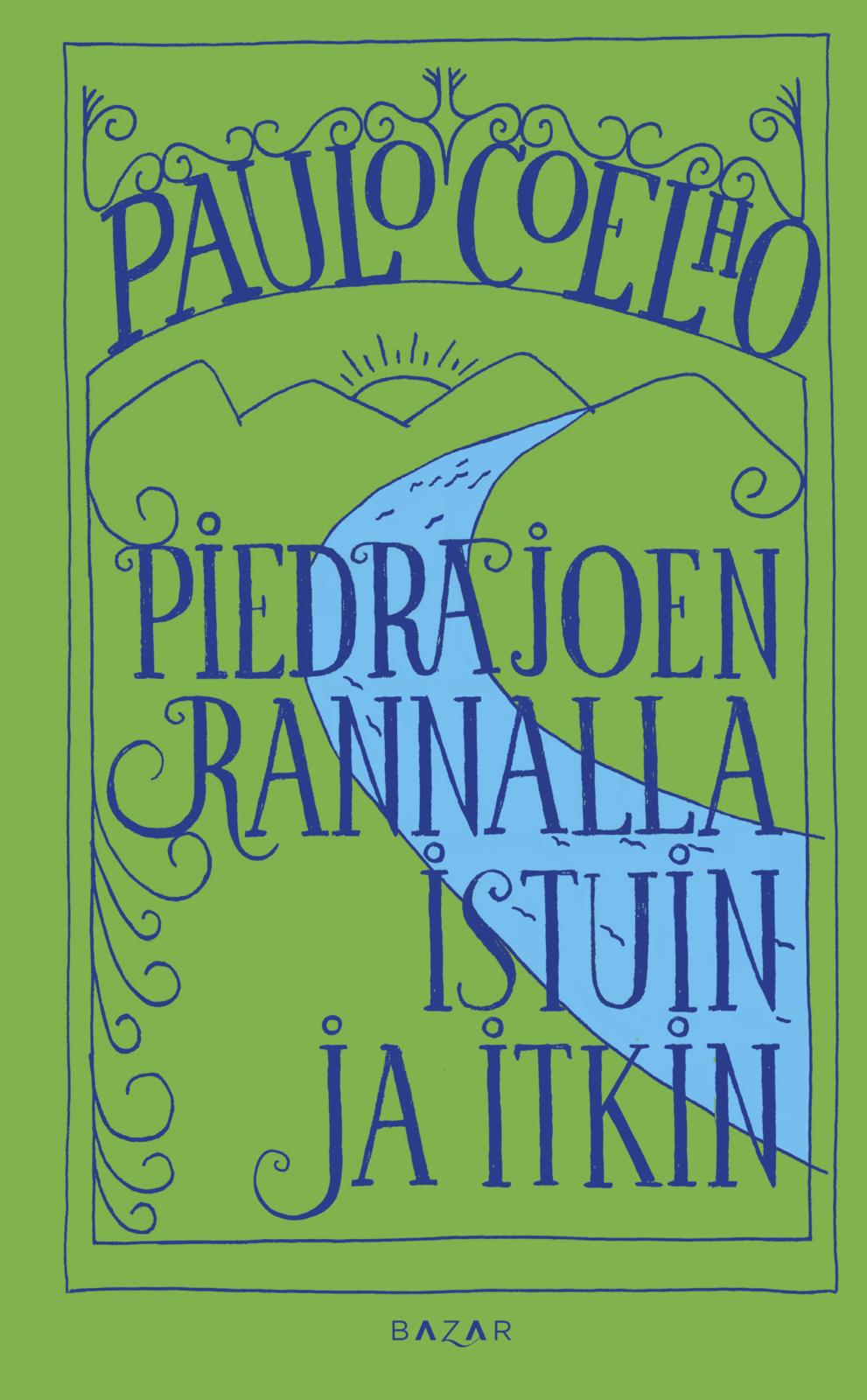 Etukansi. Paulo Coelho Piedrajoen rannalla istuin ja itkin