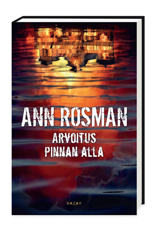 Etukansi. Ann Rosman. Arvoitus pinnan alla.