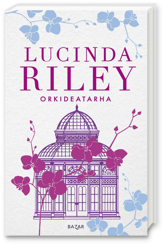 Etukansi. Lucinda Riley. Orkideatarha.
