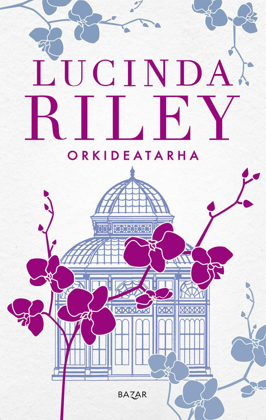 Etukansi. Lucinda Riley. Orkideatarha.