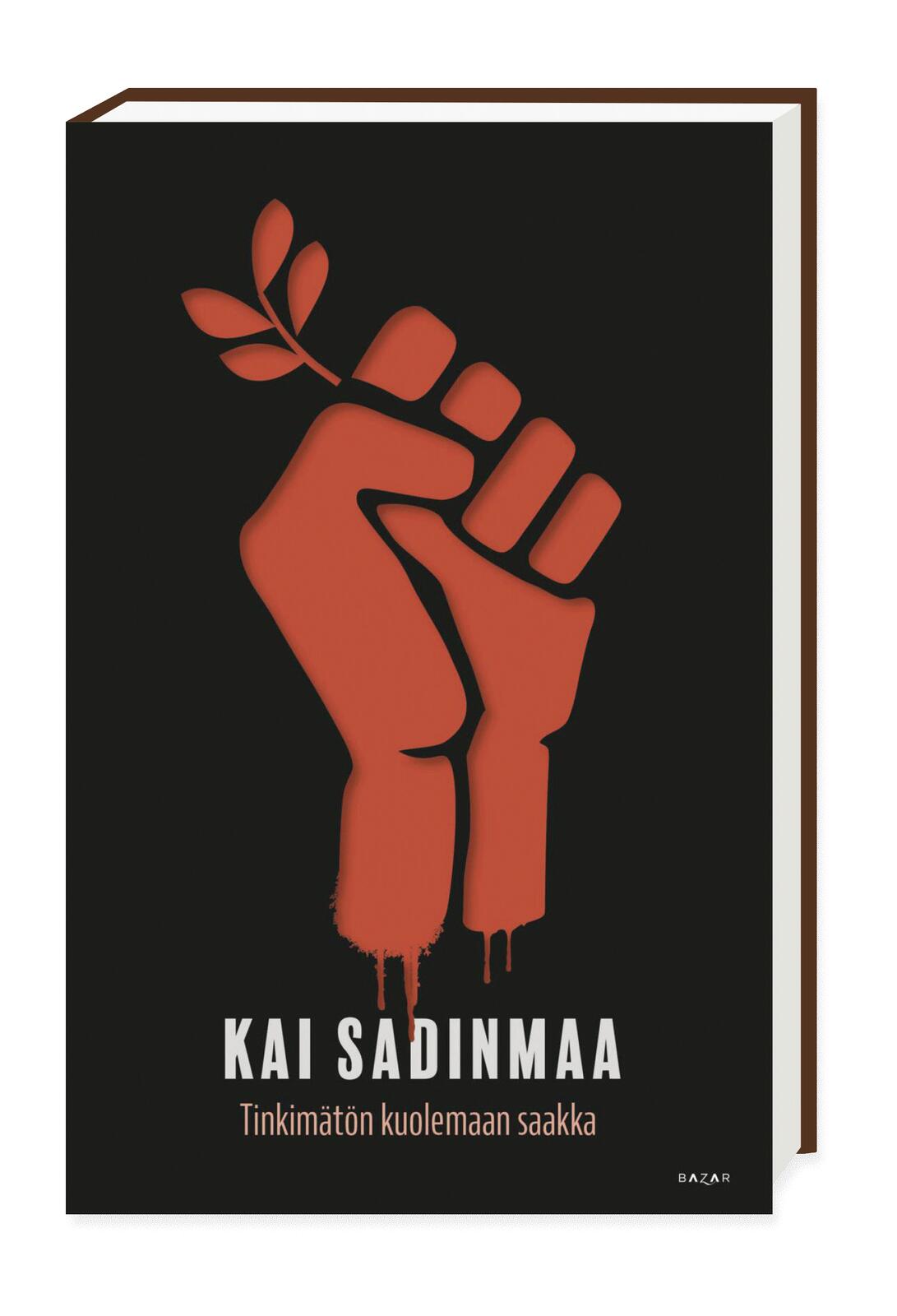 Etukansi. Kai Sadinmaa. Tinkimätön kuolemaan saakka