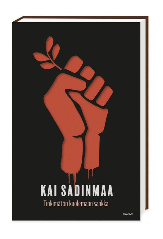 Etukansi. Kai Sadinmaa. Tinkimätön kuolemaan saakka.