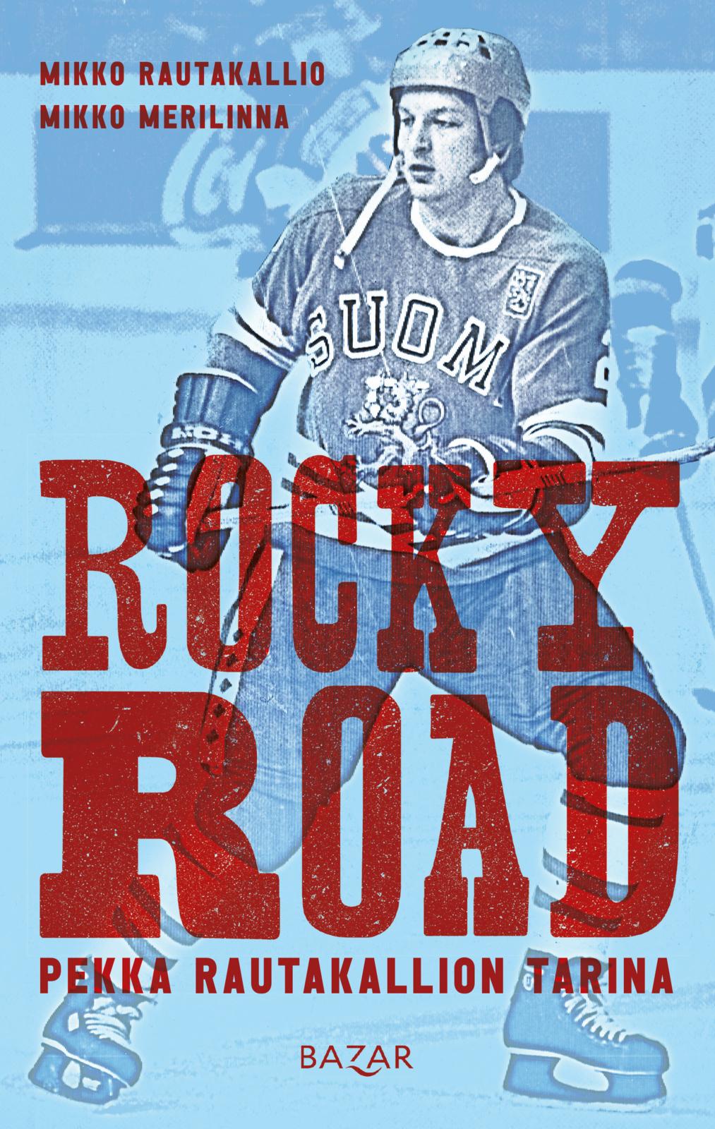 Etukansi. Mikko Rautakallio Rocky Road – Pekka Rautakallion tarina