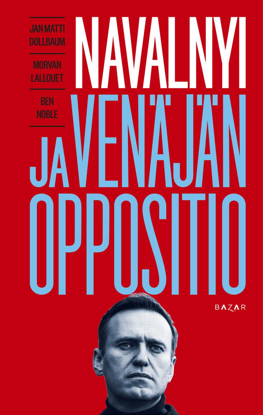 Etukansi. Jan Matti Dollbaum. Morvan Lallouet. Ben Noble. Navalnyi ja Venäjän oppositio.