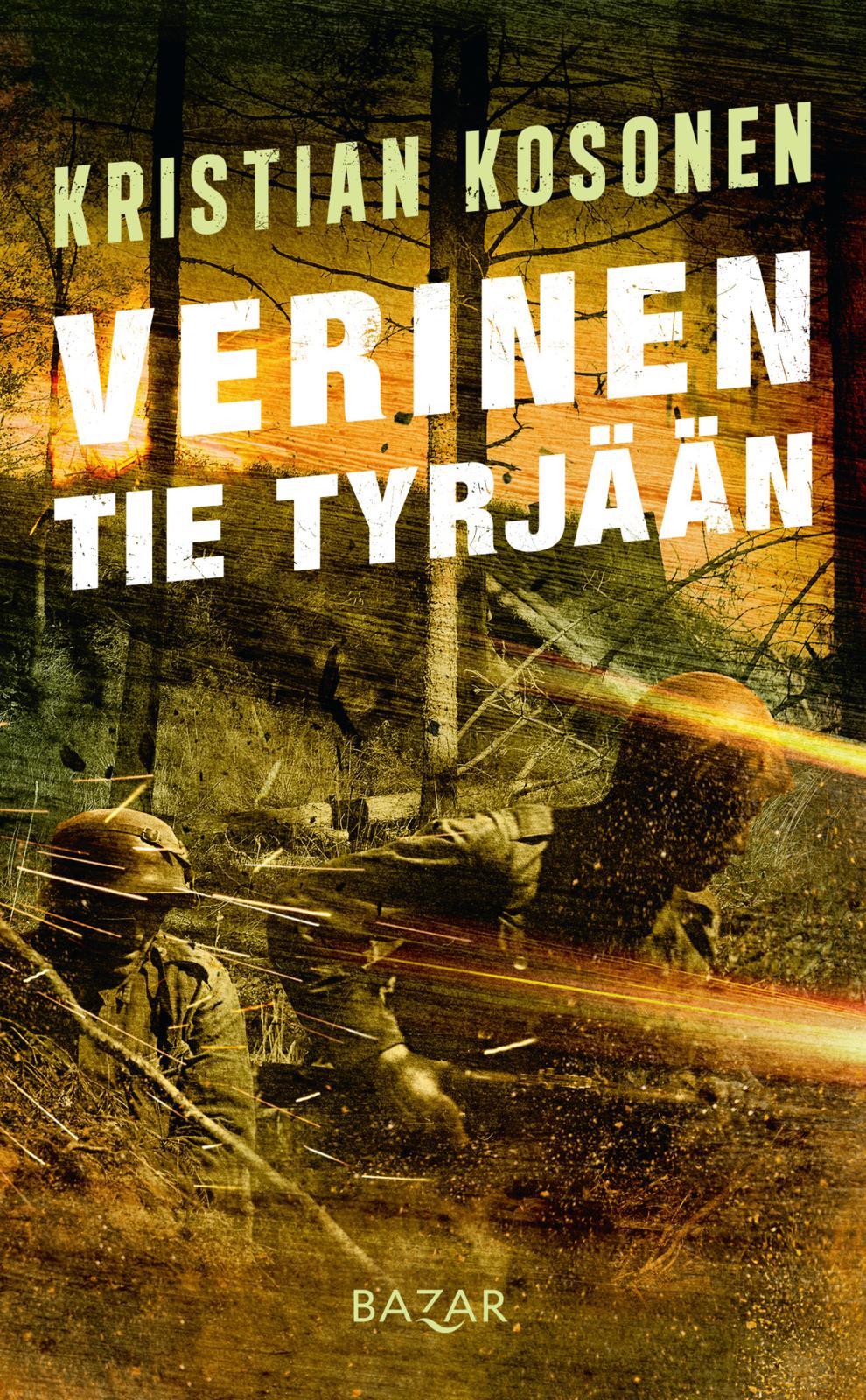 Etukansi. Kristian Kosonen Verinen tie Tyrjään