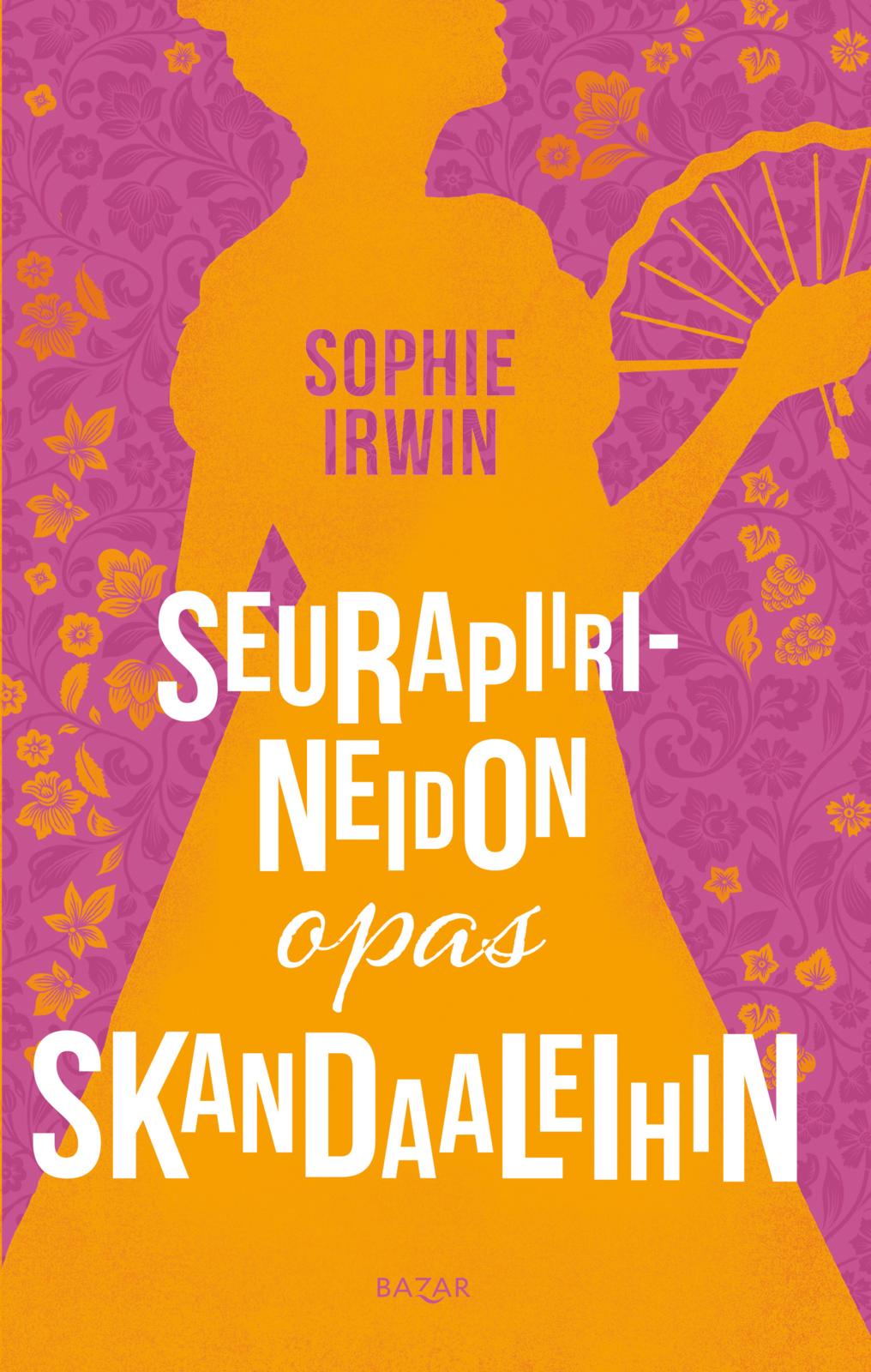 Etukansi. Sophie Irwin. Seurapiirineidon opas skandaaleihin