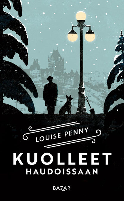 Etukansi. Louise Penny Kuolleet haudoissaan