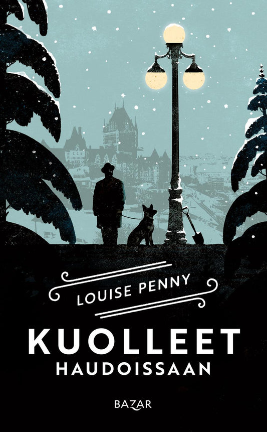 Etukansi. Louise Penny. Kuolleet haudoissaan.