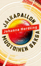 Etukansi. Johanna Nordling Jalkapallon muotoinen Saksa