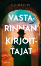 Etukansi. J. C. Maetis Vastarinnan kirjoittajat