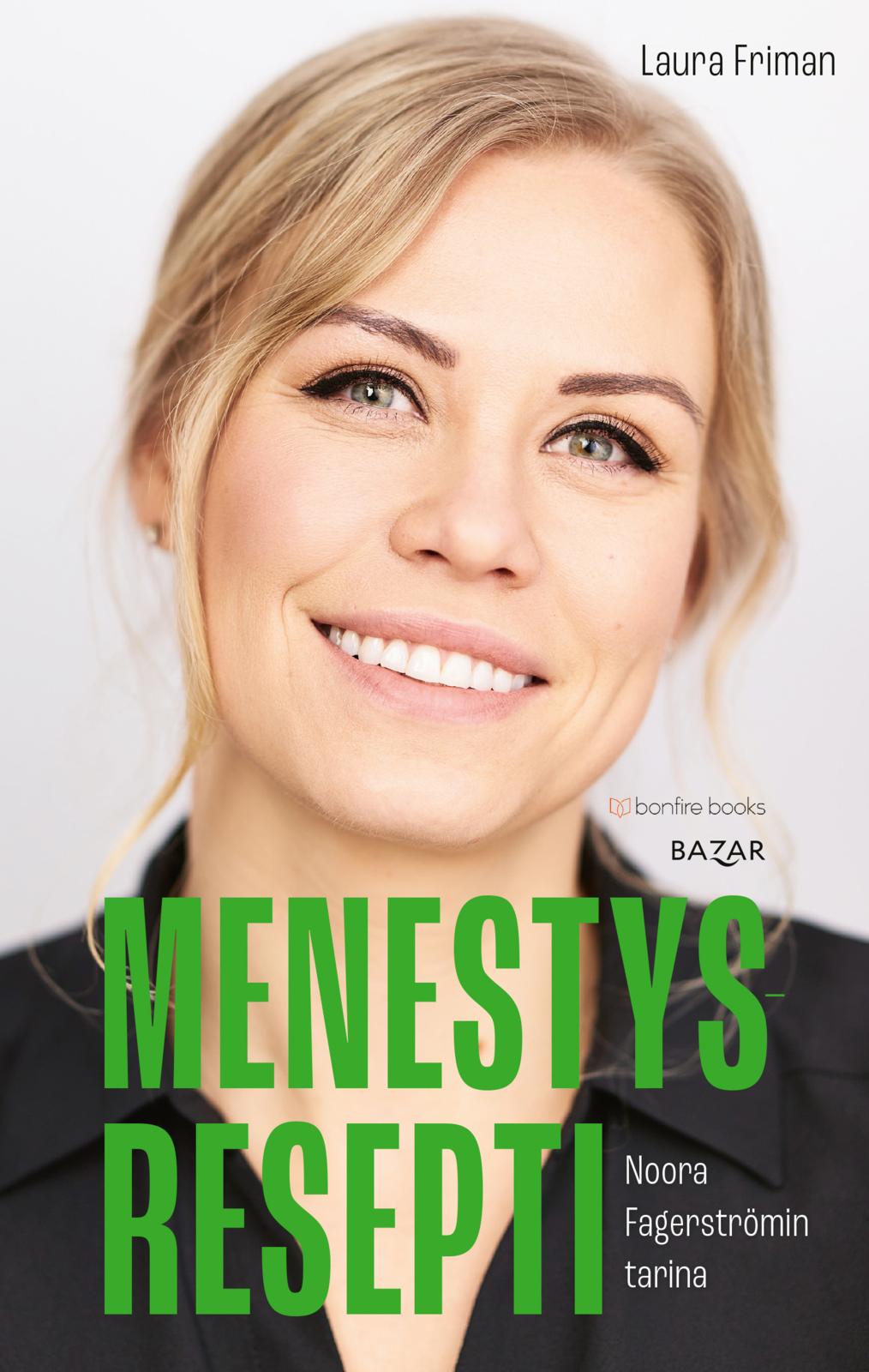 Etukansi. Laura Friman Menestysresepti – Noora Fagerströmin tarina