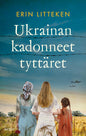 Etukansi. Erin Litteken Ukrainan kadonneet tyttäret
