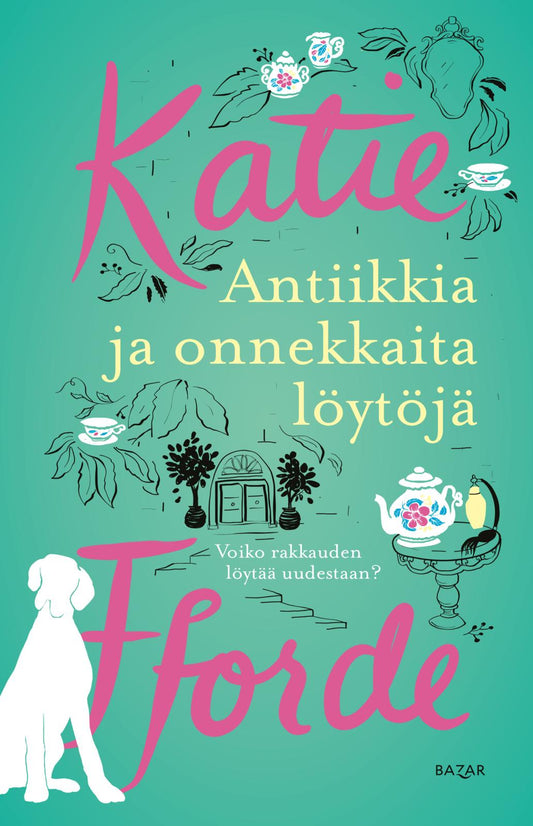 Etukansi. Katie Fforde. Antiikkia ja onnekkaita löytöjä.