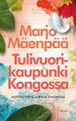 Etukansi. Marjo Mäenpää Tulivuorikaupunki Kongossa