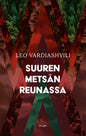 Etukansi. Leo Vardiashvili Suuren metsän reunassa