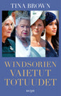 Etukansi. Tina Brown Windsorien vaietut totuudet