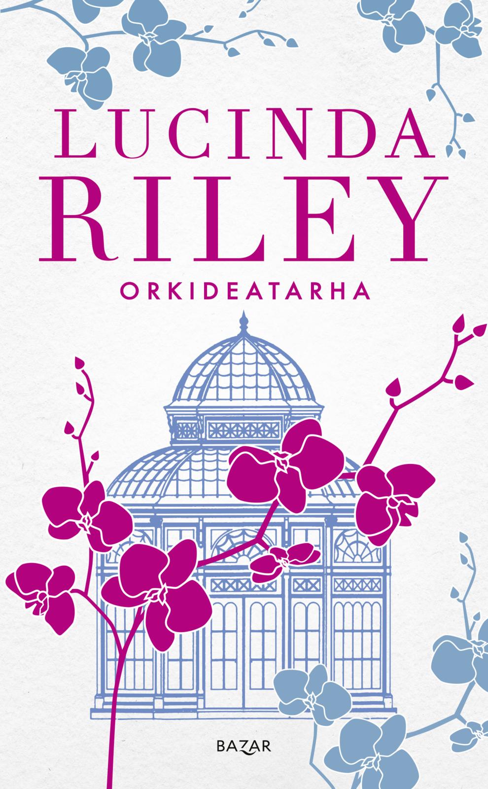 Etukansi. Lucinda Riley Orkideatarha