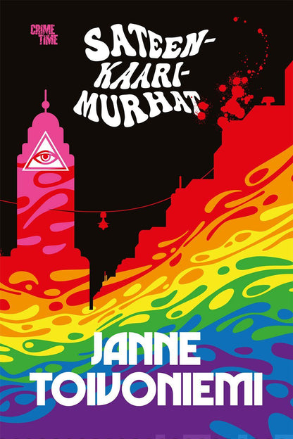 Etukansi. Janne Toivoniemi Sateenkaarimurhat