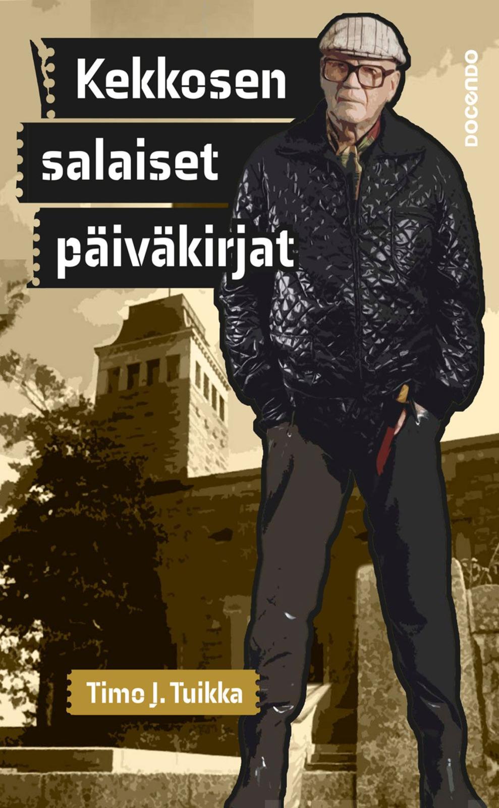 Etukansi. Timo J. Tuikka Kekkosen salaiset päiväkirjat