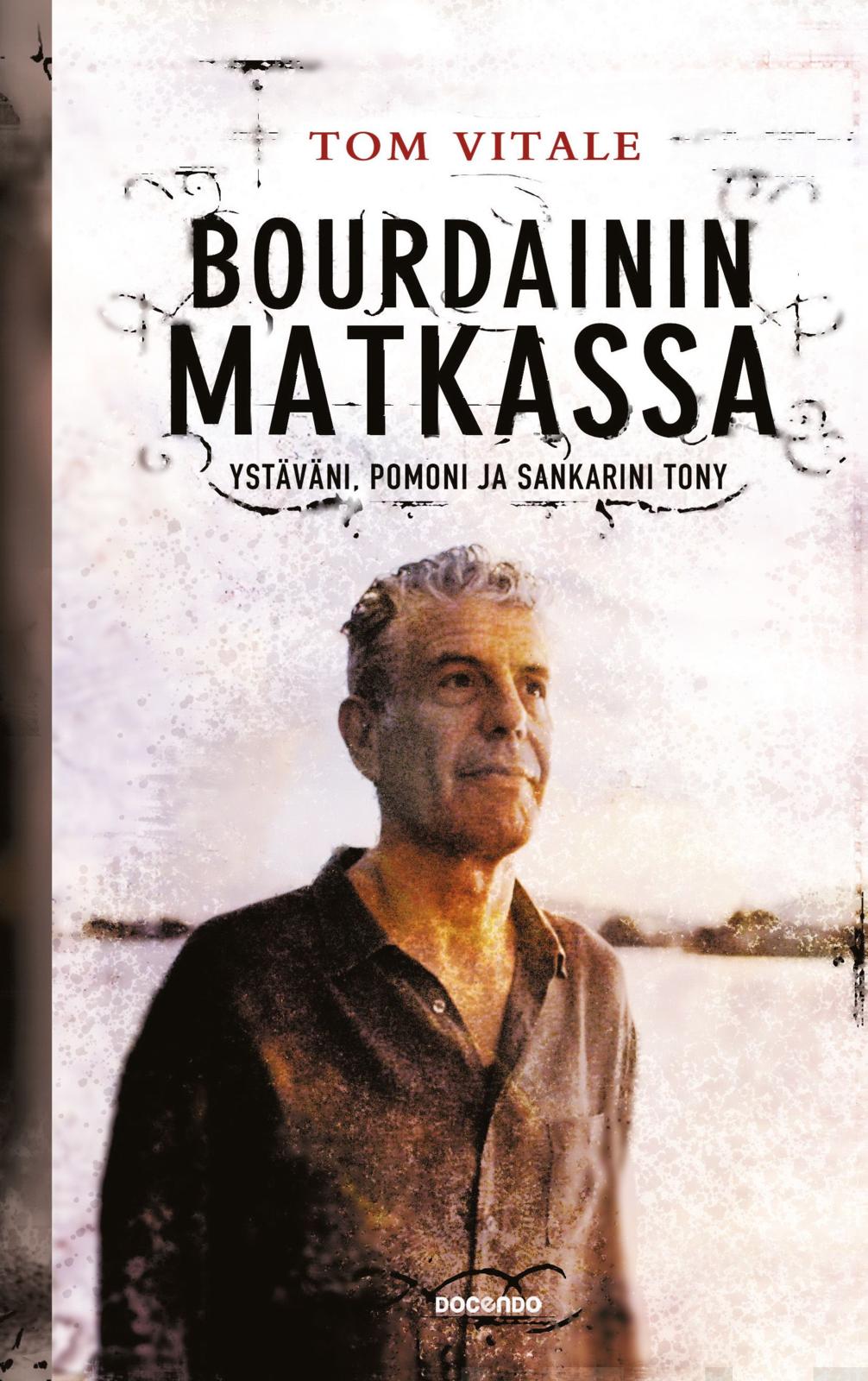 Etukansi. Tom Vitale. Bourdainin matkassa