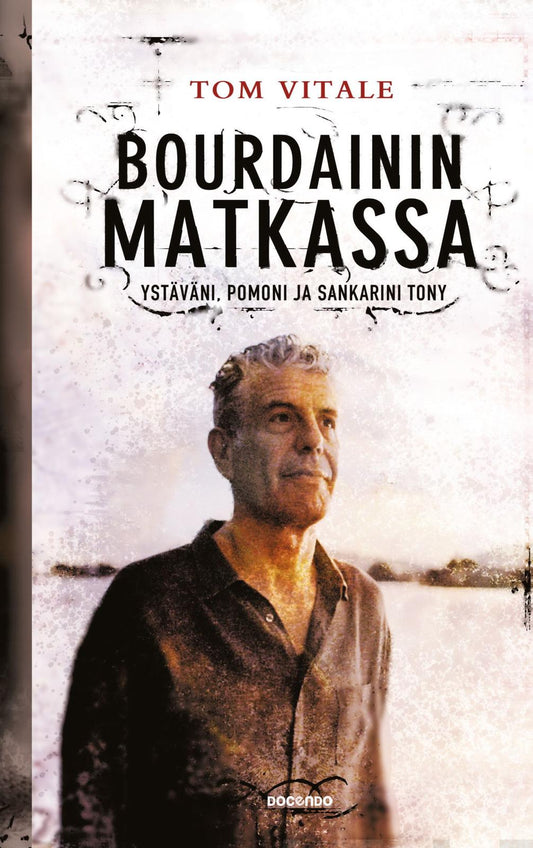 Etukansi. Tom Vitale. Bourdainin matkassa.