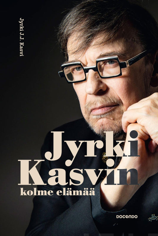 Etukansi. Jyrki J. J. Kasvi. Jyrki Kasvin kolme elämää.
