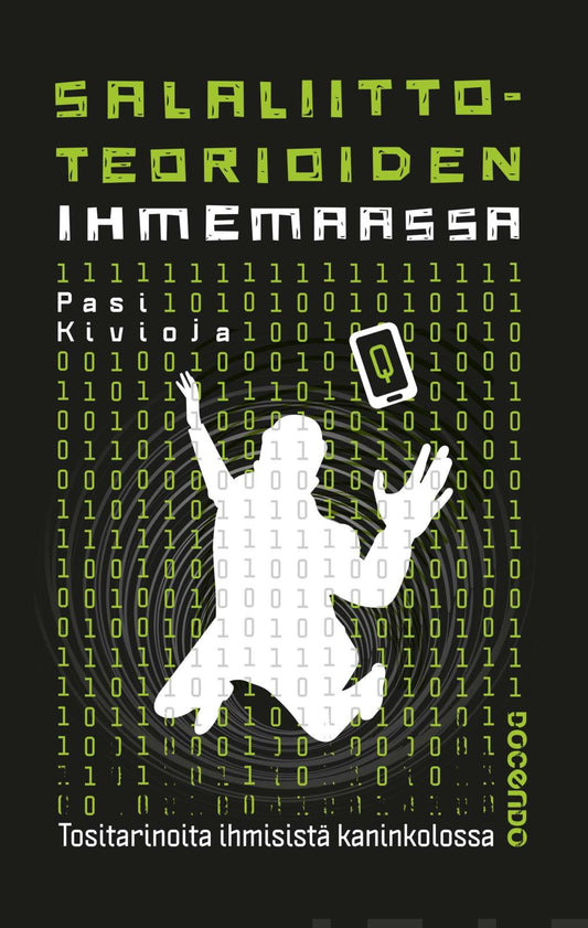 Etukansi. Pasi Kivioja. Salaliittoteorioiden ihmemaassa.