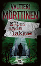 Etukansi. Valtteri Mörttinen Ellei sade lakkaa
