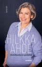 Etukansi. Liisa Talvitie Hilkka Ahde, sinisilmäinen optimisti