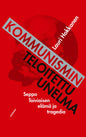 Etukansi. Lauri Hokkanen Kommunismin teloitettu unelma