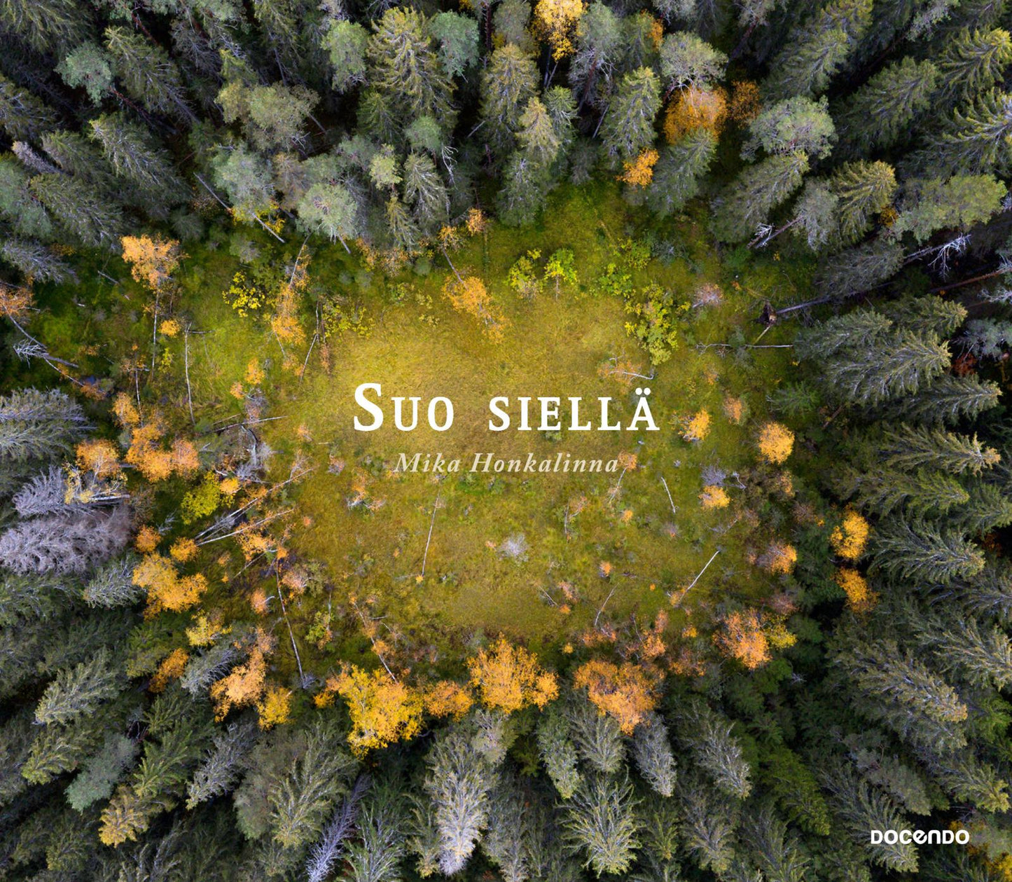 Etukansi. Mika Honkalinna. Suo siellä