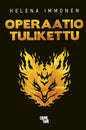 Etukansi. Helena Immonen Operaatio Tulikettu