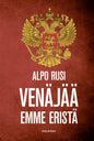 Etukansi. Alpo Rusi Venäjää emme eristä