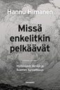 Etukansi. Hannu Himanen Missä enkelitkin pelkäävät
