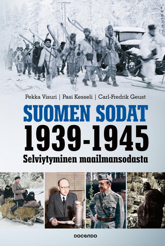 Etukansi. Pekka Visuri. Pasi Kesseli. Carl-Fredrik Geust. Suomen sodat 1939-1945.