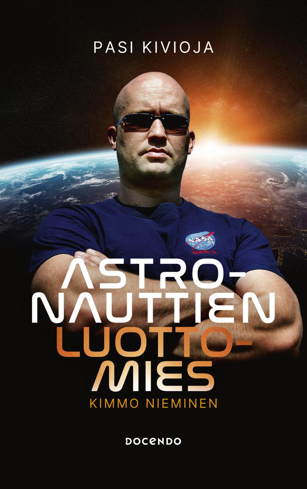 Etukansi. Pasi Kivioja Astronauttien luottomies Kimmo Nieminen