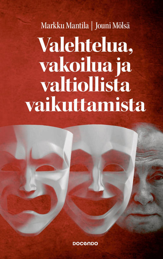 Etukansi. Markku Mantila. Jouni Mölsä. Valehtelua, vakoilua ja valtiollista vaikuttamista.