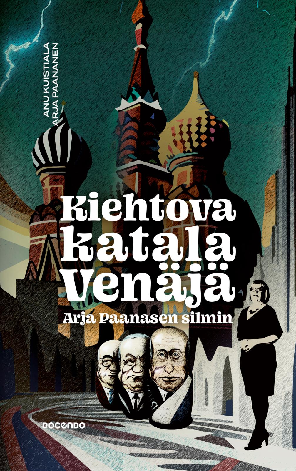 Etukansi. Anu Kuistiala. Kiehtova katala Venäjä Arja Paanasen silmin