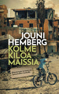 Etukansi. Jouni Hemberg Kolme kiloa maissia