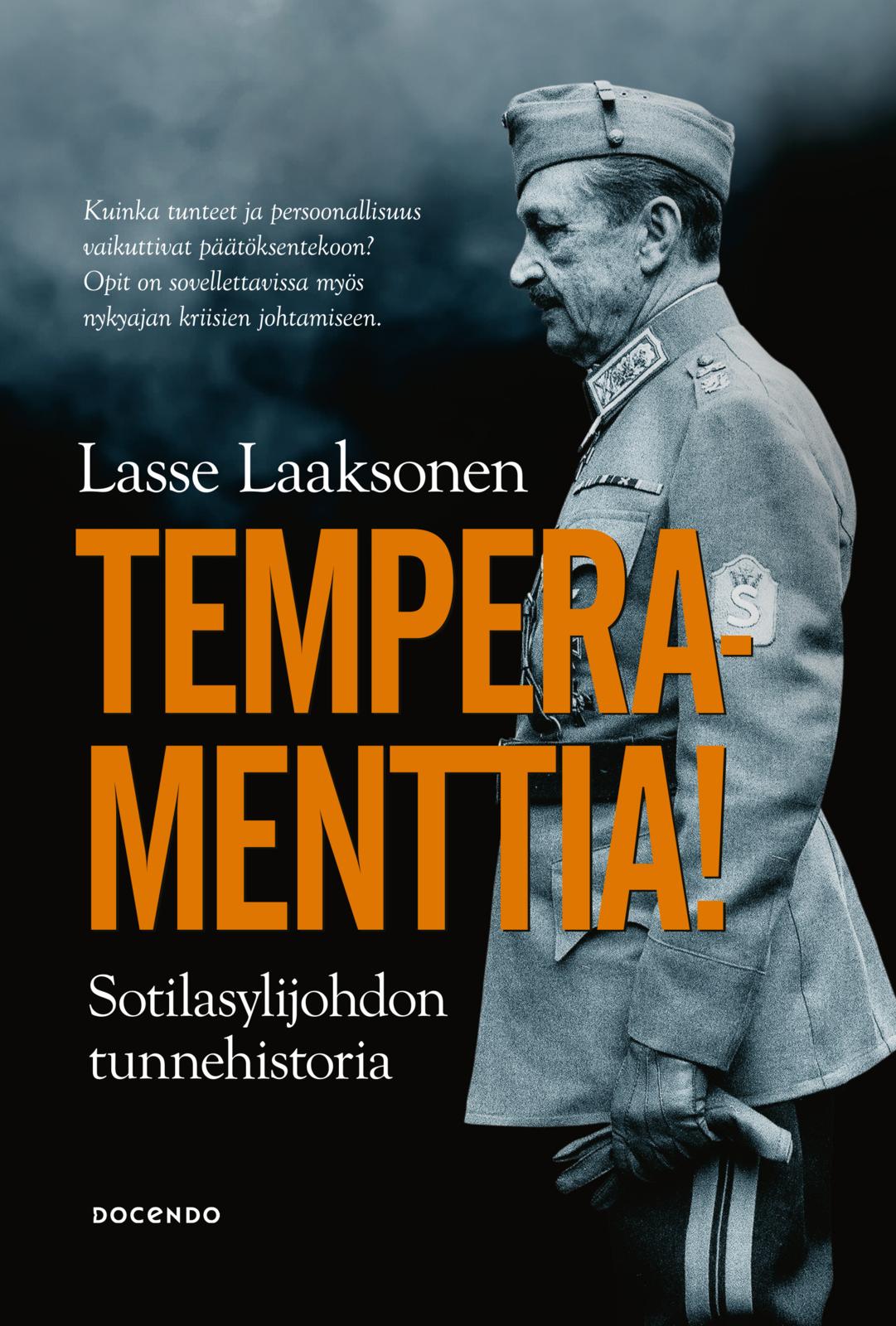 Etukansi. Lasse Laaksonen Temperamenttia! Sotilasylijohdon tunnehistoria