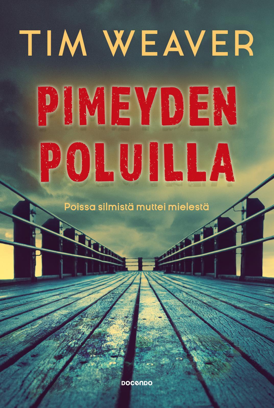 Etukansi. Tim Weaver Pimeyden poluilla