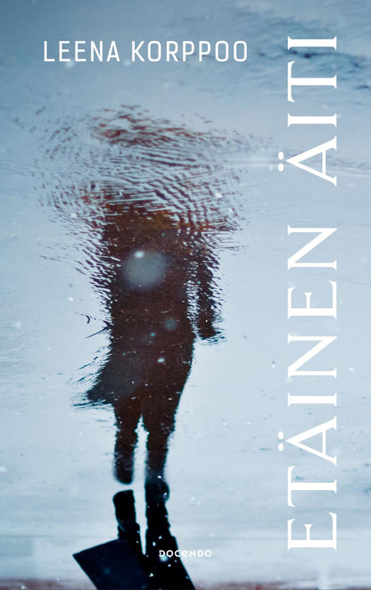 Etukansi. Leena  Korppoo. Etäinen äiti