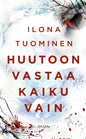 Etukansi. Ilona Tuominen Huutoon vastaa kaiku vain