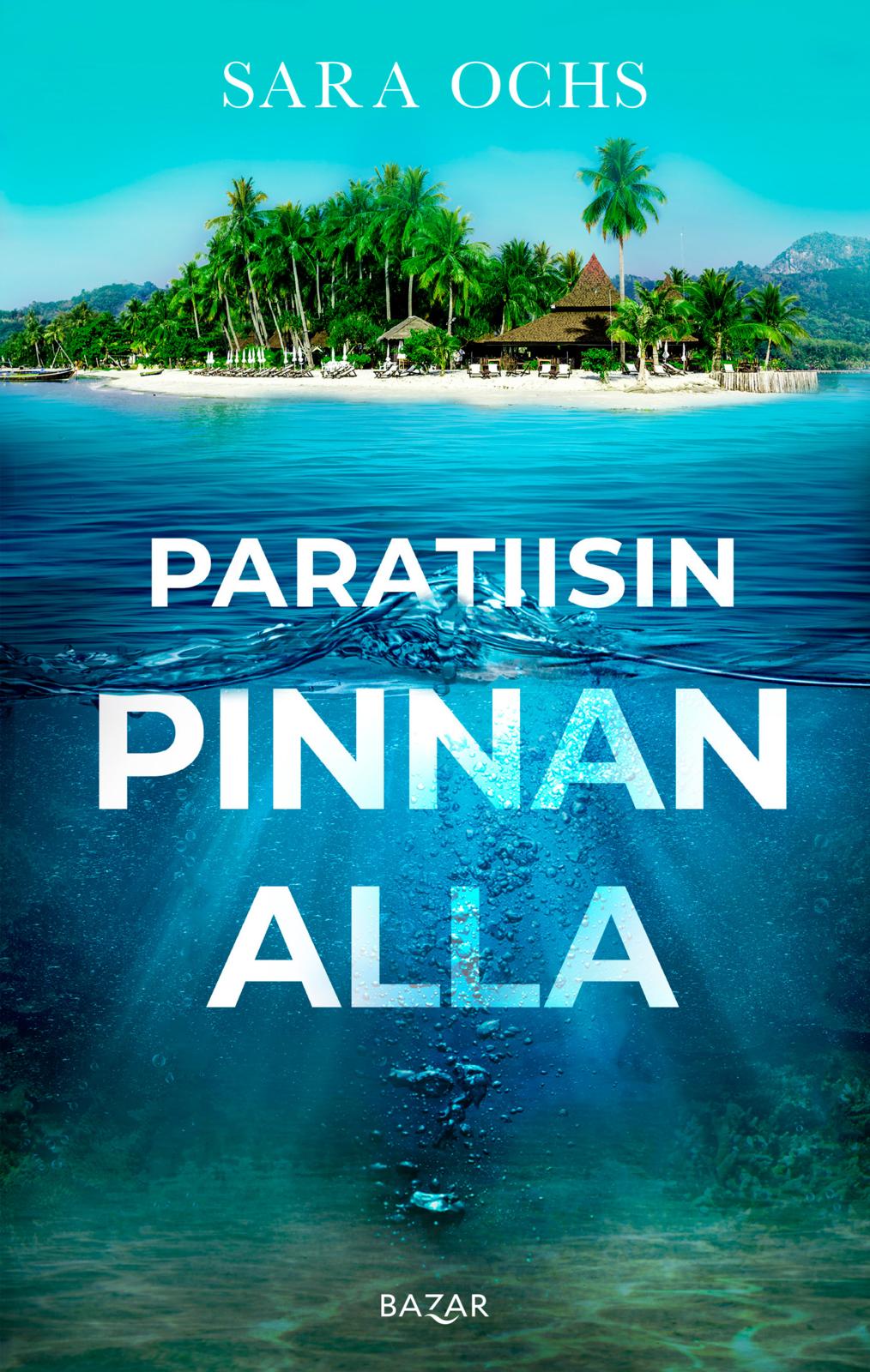 Etukansi. Sara Ochs Paratiisin pinnan alla