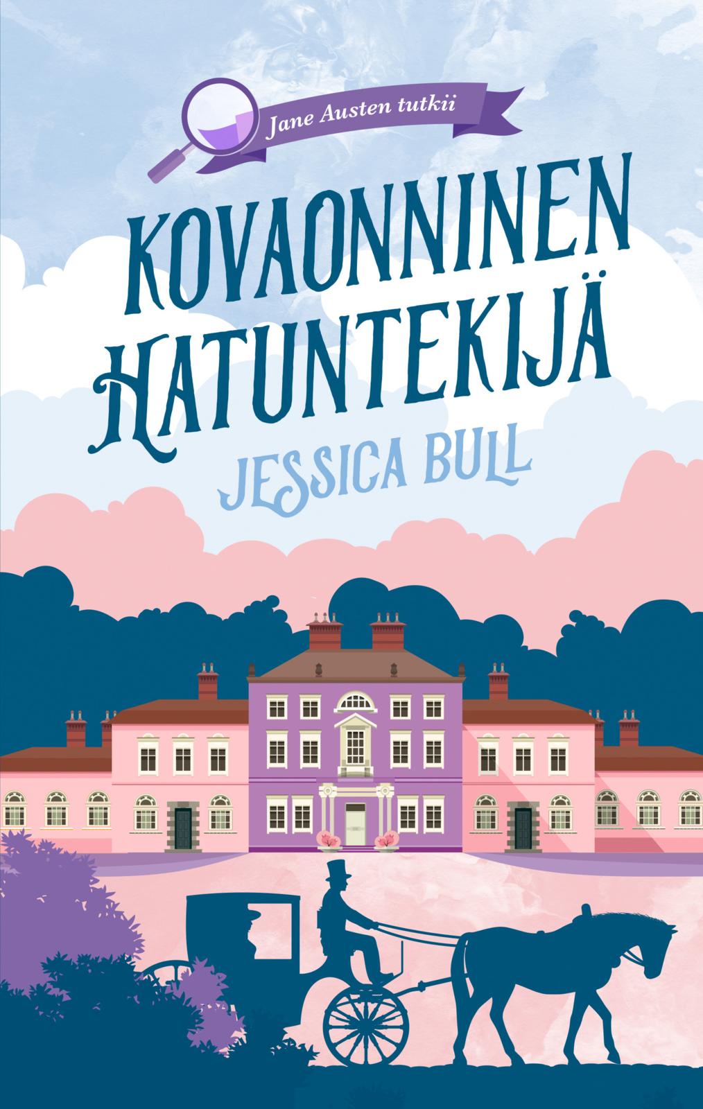 Etukansi. Jessica Bull Kovaonninen hatuntekijä 